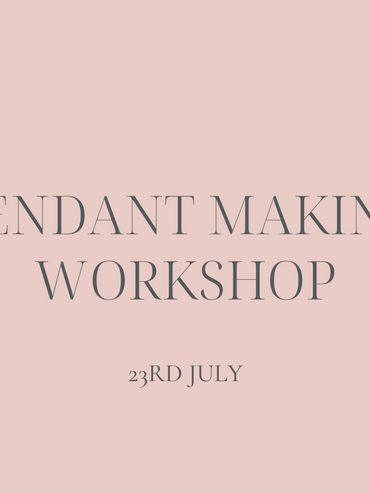 Pendant making workshop 23rd July